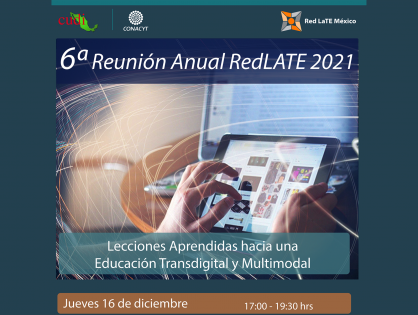 6ª Reunión Anual RedLATE MX: Lecciones Aprendidas hacia una Educación Transdigital y Multimodal